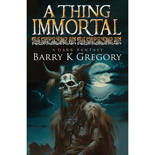 A Thing Immortal: A Dark Fantasy - Paperback