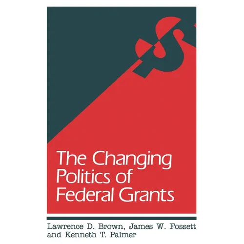 The Changing Politics of Federal Grants