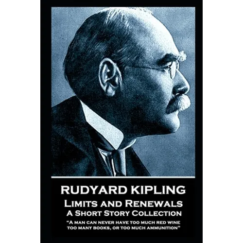 Rudyard Kipling - Limits and Renewals: 