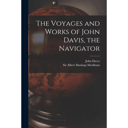 The Voyages and Works of John Davis, the Navigator [microform] - Paperback