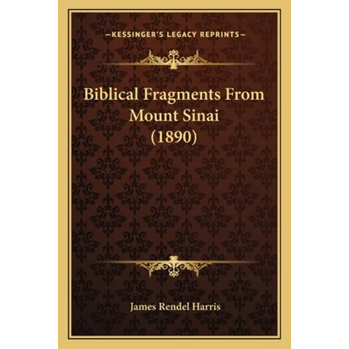 Biblical Fragments From Mount Sinai (1890) - Paperback