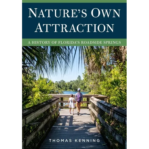 Nature's Own Attraction: A History of Florida's Roadside Springs - Paperback