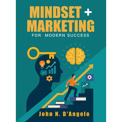 Mindset + Marketing for Modern Success - Hardcover