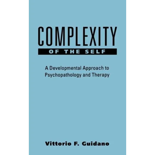 Complexity of the Self: A Developmental Approach to Psychopathology and Therapy - Hardcover