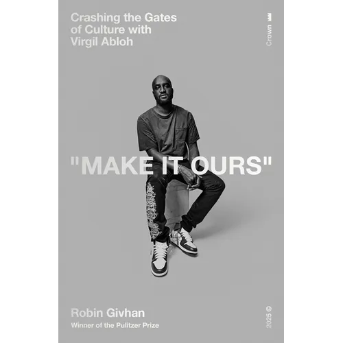 Make It Ours: Crashing the Gates of Culture with Virgil Abloh