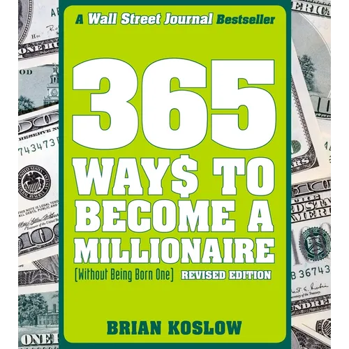 365 Ways to Become a Millionaire: (Without Being Born One)