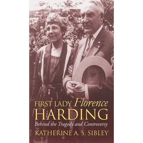 First Lady Florence Harding: Behind the Tragedy and Controversy - Paperback