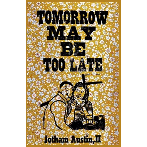 Tomorrow May Be Too Late - Paperback