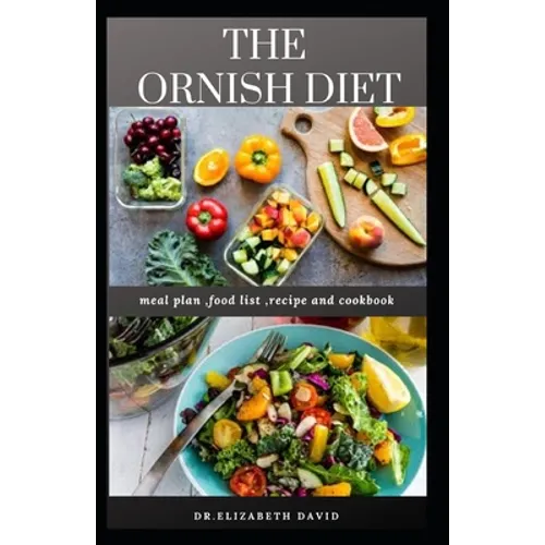 The Ornish Diet: An Easy Up to Date Ornish Diet Guide: Includes Delicious Recipe, Meal Plan and Cookbook - Paperback