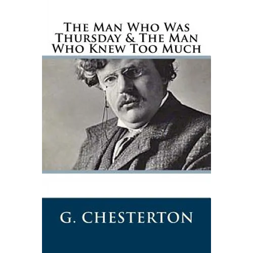 The Man Who Was Thursday & The Man Who Knew Too Much - Paperback