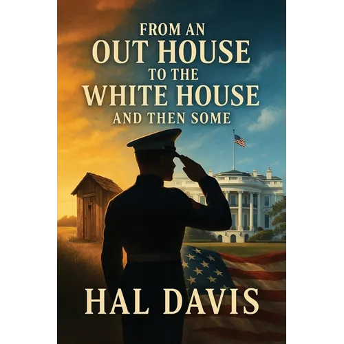 From An Out House To The White House, And Then Some - Paperback