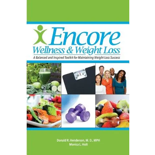 Encore Wellness & Weight Loss: A Balanced and Inspired Toolkit for Maintaining Weight Loss Success - Paperback