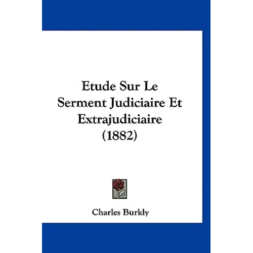 Etude Sur Le Serment Judiciaire Et Extrajudiciaire (1882) - Paperback