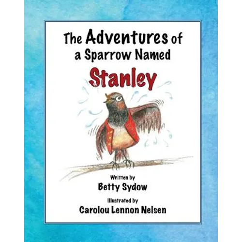 The Adventures of a Sparrow Named Stanley - Paperback