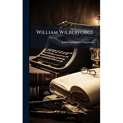 William Wilberforce - Hardcover