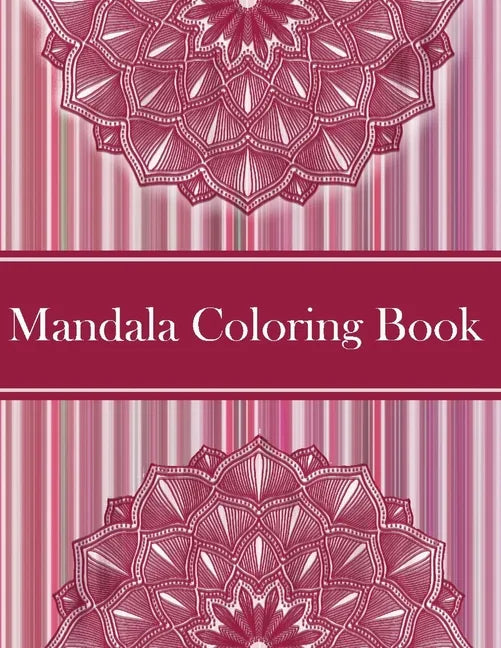 Mandalas Coloring Book: Amazing Coloring Pages For Meditation And Happiness - 50 Adult Mandalas & Patterns Coloring Book - Paperback