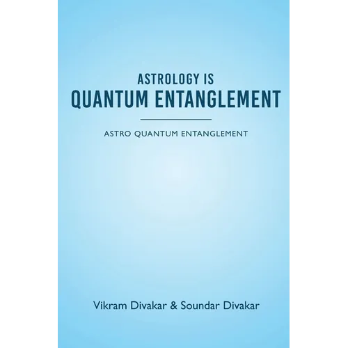 Astrology is Quantum Entanglement - Astro Quantum Entanglement - Paperback