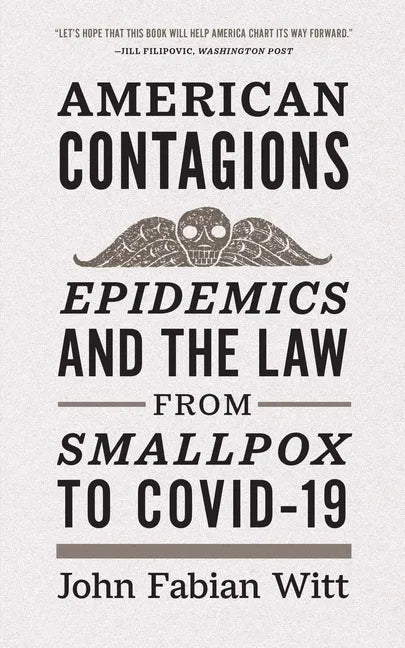 American Contagions: Epidemics and the Law from Smallpox to Covid-19 - Paperback