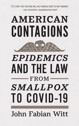 American Contagions: Epidemics and the Law from Smallpox to Covid-19 - Paperback