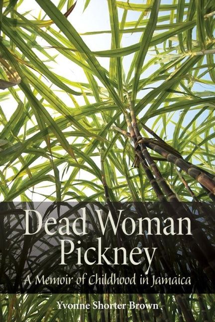 Dead Woman Pickney: A Memoir of Childhood in Jamaica - Paperback