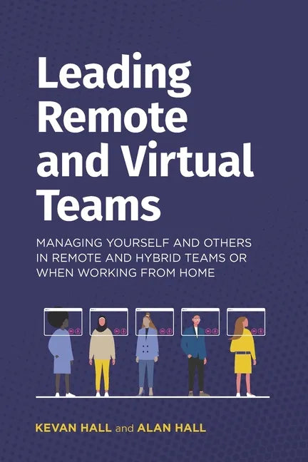 Leading remote and virtual teams: Managing yourself and others in remote and hybrid teams or when working from home - Paperback