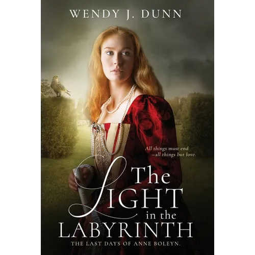 The Light in the Labyrinth: The last days of Anne Boleyn. - Hardcover