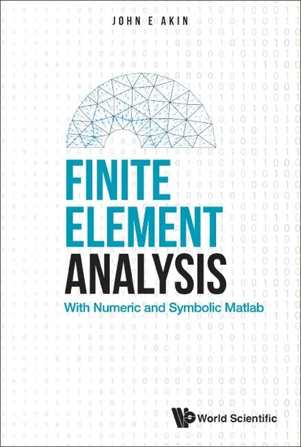 Finite Element Analysis: With Numeric and Symbolic MATLAB - Paperback