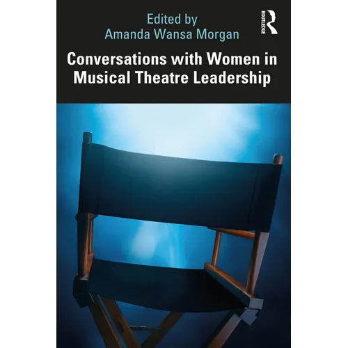 Conversations with Women in Musical Theatre Leadership - Paperback