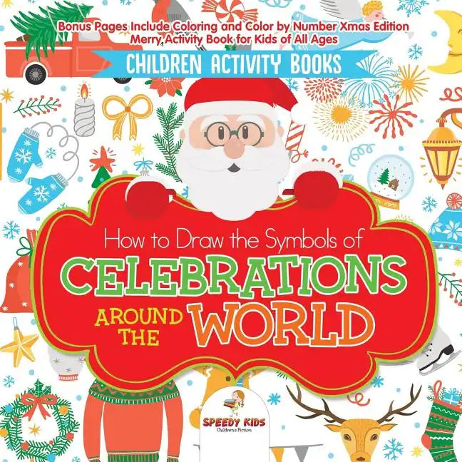 Children Activity Books. How to Draw the Symbols of Celebrations around the World. Bonus Pages Include Coloring and Color by Number Xmas Edition. Merr - Paperback
