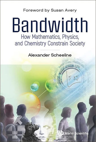 Bandwidth: How Mathematics, Physics, and Chemistry Constrain Society - Hardcover