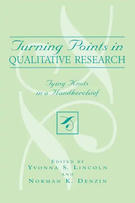 Turning Points in Qualitative Research: Tying Knots in the Handkerchief - Paperback