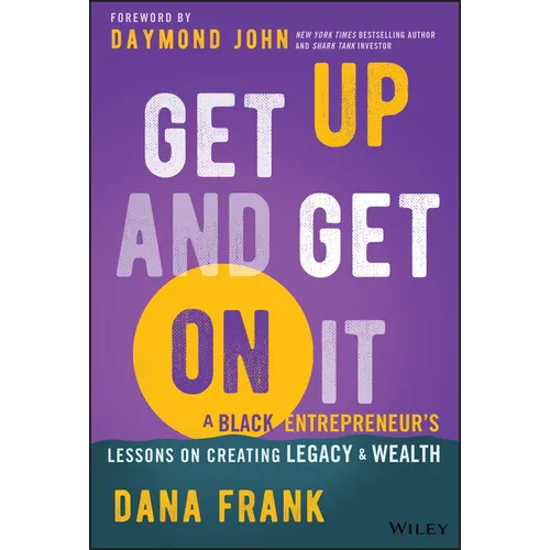 Get Up and Get on It: A Black Entrepreneur's Lessons on Creating Legacy and Wealth - Hardcover