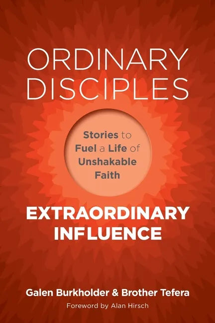 Ordinary Disciples, Extraordinary Influence: Stories to Fuel a Life of Unshakable Faith - Paperback