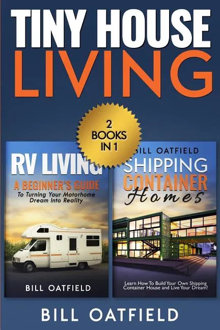 Tiny House Living: RV Living & Shipping Container Homes - Paperback