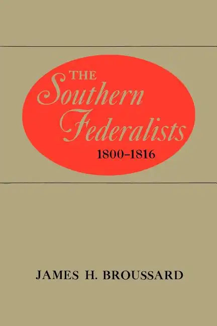 The Southern Federalists, 1800-1816 - Paperback