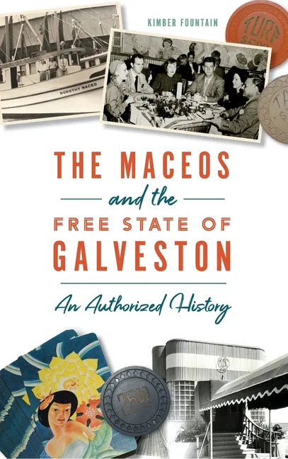 Maceos and the Free State of Galveston: An Authorized History - Hardcover
