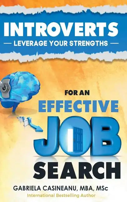 Introverts: Leverage Your Strengths for an Effective Job Search - Hardcover