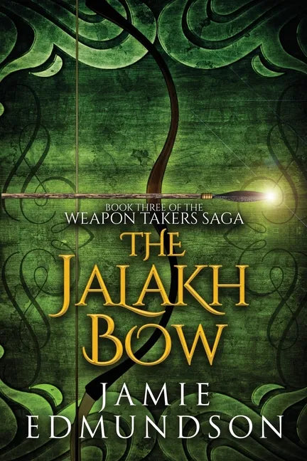 The Jalakh Bow: Book Three of The Weapon Takers Saga - Paperback