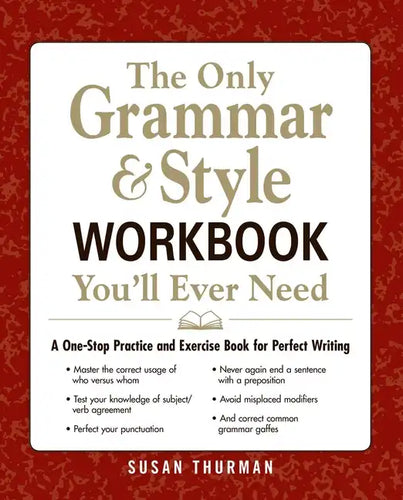 The Only Grammar & Style Workbook You'll Ever Need: A One-Stop Practice and Exercise Book for Perfect Writing - Paperback