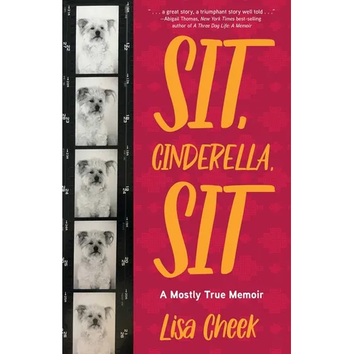 Sit, Cinderella, Sit: A Mostly True Memoir - Paperback