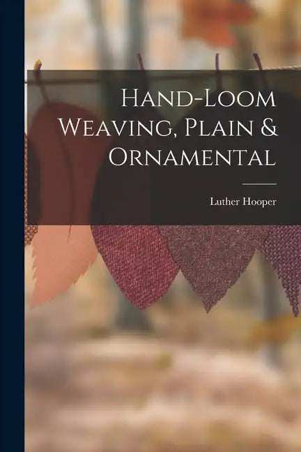 Hand-loom Weaving, Plain & Ornamental - Paperback
