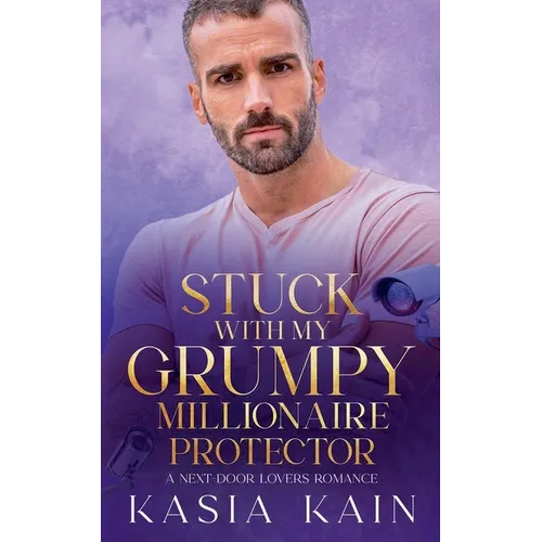 Stuck with My Grumpy Millionaire Protector: A Next Door Lovers Romance - Paperback