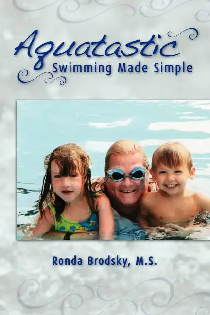 Aquatastic: Swimming Made Simple - Paperback