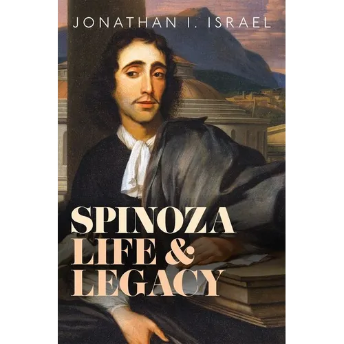 Spinoza, Life and Legacy - Hardcover