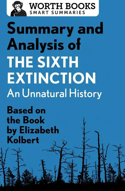 Summary and Analysis of the Sixth Extinction: An Unnatural History: Based on the Book by Elizabeth Kolbert - Paperback