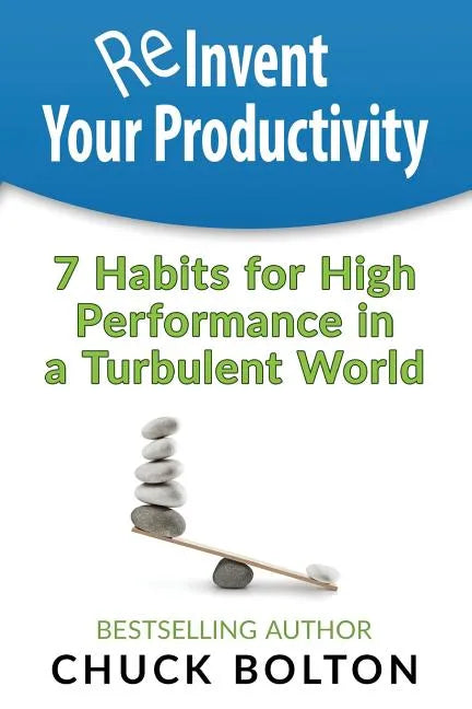 Reinvent Your Productivity: 7 Habits for High Performance in a Turbulent World - Paperback