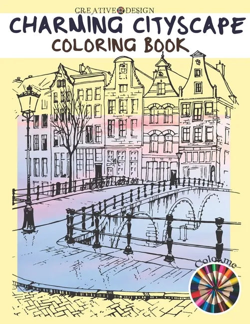 Creative Design Charming Cityscape Coloring Book: A Coloring Book of Amazing Buildings Real For teens and adults. Color me! - Paperback