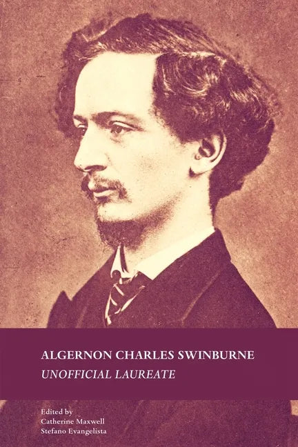 Algernon Charles Swinburne: Unofficial Laureate - Paperback