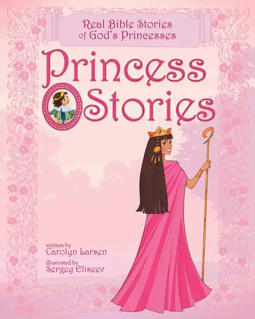 Princess Stories: Real Bible Stories of God's Princesses - Hardcover
