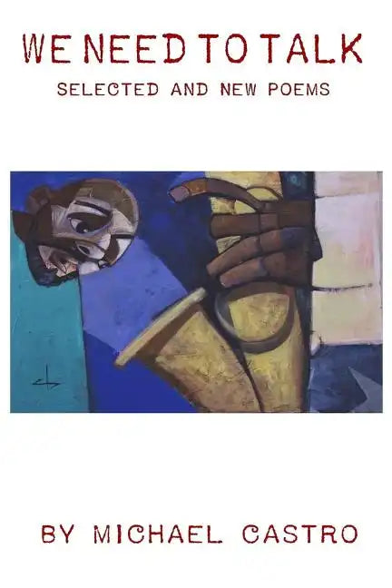 We Need to Talk: Selected and New Poems, 1970 - 2016 - Paperback